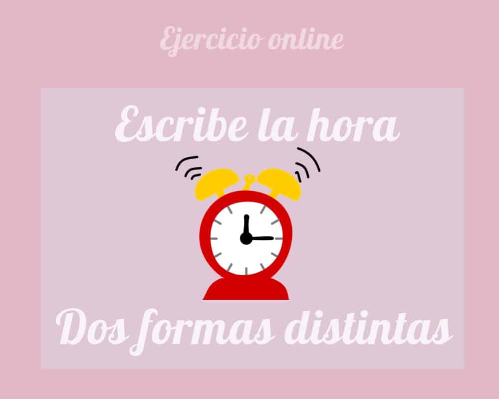 What time is it? | Ejercicio para escribir la hora de dos formas