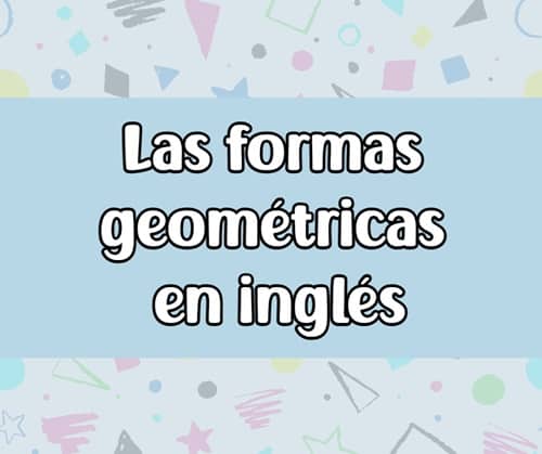 Las formas geométricas en inglés