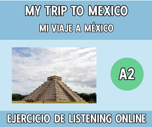 Listening de inglés: My trip to Mexico