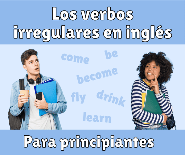 Los verbos irregulares en inglés para principiantes